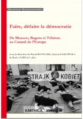 Faire, défaire la démocratie&nbsp;: de Moscou, Bogota et Téhéran au conseil de l’Europe
