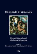 Un mondo di ’Relazioni’ &nbsp;: Giovanni Botero e i saperi nella Roma del Cinquecento
