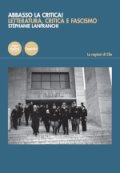 Abbasso la critica ! : letteratura, critica e fascismo