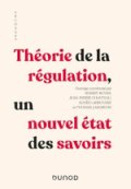 Théorie de la régulation, un nouvel état des savoirs
