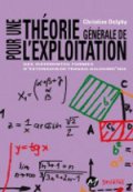 Pour une théorie générale de l’exploitation&nbsp;: des différentes formes d’extorsion de travail aujourd’hui
