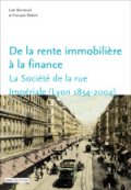 De la rente immobilière à la finance&nbsp;: la Société de la rue Impériale (Lyon, 1854-2004)

