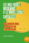 Les (néo) Frères Musulmans et le nouvel esprit capitaliste entre rigorisme moral, cryptocapitalisme et anticapitalisme
