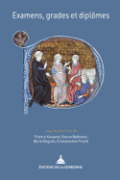 Examens, grades et diplômes &nbsp;: la validation des compétences par les universités du XIIe siècle à nos jours
