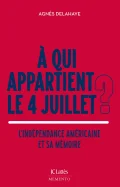 À qui appartient le 4 juillet ? L’indépendance américaine et sa mémoire