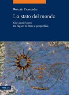 Lo stato del mondo  : Giovanni Botero tra ragion di Stato e geopolitica
