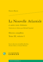 La Nouvelle Atlantide, et autres textes littéraires. Tome III, volume I, Œuvres complètes
