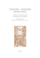 Traduire. Tradurre. Translating. Vie des mots et voies des œuvres dans l’Europe de la Renaissance
