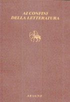 Ai confini della letteratura : atti della giornata in onore di Mario Pozzi (Morgex, 4 maggio 2012)
