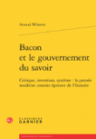 Bacon et le gouvernement du savoir : critique, invention, système : la pensée moderne comme épreuve de l’histoire
