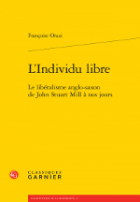 L’Individu libre : le libéralisme anglo-saxon de John Stuart Mill à nos jours
