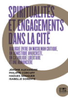 Spiritualités et engagements dans la cité  : dialogue entre un musulman critique, un agnostique anarchiste, un catholique libertaire et une romancière
