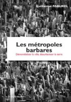 Les métropoles barbares  : démondialiser la ville, désurbaniser la terre
