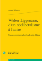 Walter Lippmann, d’un néolibéralisme à l’autre : changement social et leadership libéral
