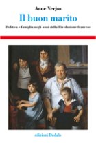 Il buon marito : politica e famiglia negli anni della Rivoluzione francese
