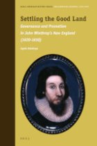 Settling the good land  : governance and promotion in John Winthrop’s New England (1620-1650)

