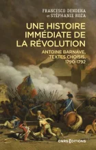 Une histoire immédiate de la Révolution : Antoine Barnave, textes choisis, 1790-1792
