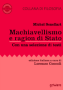 Machiavellismo e ragion di Stato : con una selezione di testi