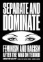 Separate and dominate : feminism and racism after the War on terror
