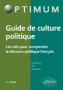 Guide de culture politique   : les clés pour comprendre le discours politique français