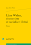 Léon Walras, économiste et socialiste libéral