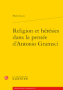 Religion et hérésies dans la pensée d’Antonio Gramsci
