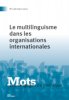 couverture de Le multilinguisme dans les organisations internationales